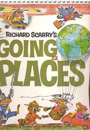 Richard Scarry's Going Places (Richard Scarry)