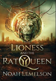The Lioness and the Rat Queen (Noah Lemelson)