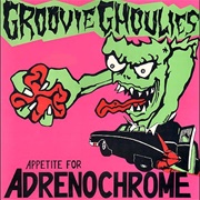 Groovie Ghoulies – Appetite for Adrenochrome