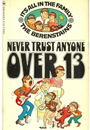 Never Trust Anyone Over 13 (Stan & Jan Berenstain)