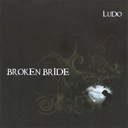 Ludo - Broken Bride