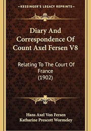 Diary and Correspondence of Count Axel Ferson (Hans Axel Von Fersen)