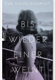 Bis Wieder Einer Weint (Eva Sichelschmidt)