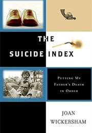 The Suicide Index: Putting My Father's Death in Order (Wickersham, Joan)