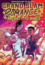 Grand Slam Romance 3: Farewell to Babes (Emma Oosterhous & Ollie Hicks)