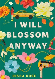 I Will Blossom Anyway (Disha Bose)