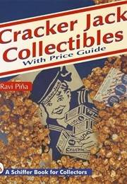 Cracker Jack Collectibles: With Price Guide (A Schiffer Book for Collectors) (Ravi Pina)