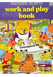 Richard Scarry's Work and Play Book (Richard Scarry)