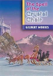 The Spell of the Crystal Chair (Gilbert L. Morris)