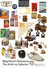 Magnificent Obsessions: The Artist as Collector (Lydia Yee)