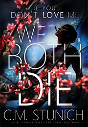 If You Don't Love Me We Both Die (C.M. Stunich)