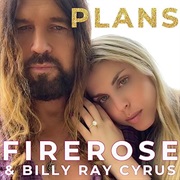 Plans - FIREROSE, Billy Ray Cyrus
