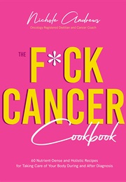 The F*Ck Cancer Cookbook (Nichole Andrews)