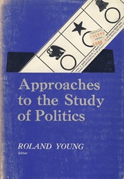Approaches to the Study of Politics (Roland  Young)