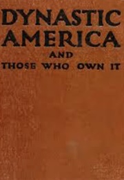 Dynastic America, and Those Who Own It (Henry H. Klein)