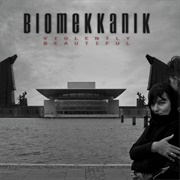 Violently Beautiful - Biomekkanik