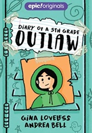Diary of a 5th Grade Outlaw (Gina Loveless, Andrea Bell)