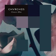 The Clearest Blue - CHVRCHES