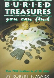 Buried Treasures You Can Find: Over 7500 Locations in All 50 States (Treasure Hunting Text) (Robert F. Marx)