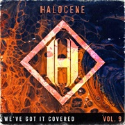 We've Got It Covered: Vol. 9 - Halocene