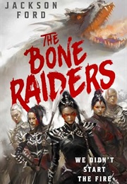 The Bone Raiders (Jackson Ford)