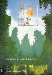 Windows to Our Children (Violet Oaklander, Phd)