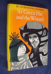 Sir Green Hat and the Wizard (Ruth Manning-Sanders)