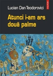 Atunci I-Am Ars Două Palme (Lucian Dan Teodorovici)