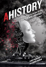 Ahistory: An Unauthorized History of the Doctor Who Universe (4th Edition, Volume 3) (Lance Parkin & Lars Pearson)
