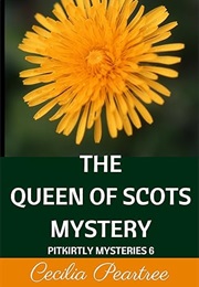 The Queen of Scots Mystery (Cecilia Peartree)