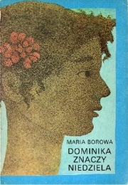 Dominika Znaczy Niedziela (Maria Borowa)