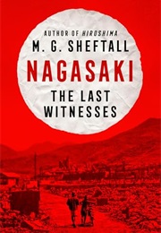Nagasaki: The Last Witnesses (M.G. Sheftall)