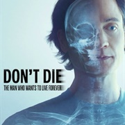 Don't Die: The Man Who Wants to Live Forever