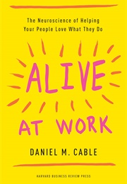 Alive at Work (Daniel M. Cable)