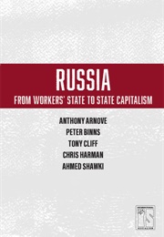 Russia: From Workers State to State Capitalism (Anthony Arnove, Peter Binns, Tony Cliff, Chris Har)
