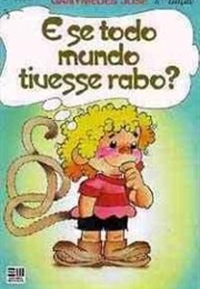 E Se Todo Mundo Tivesse Rabo? (Ganymédes José)