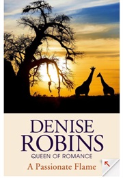 The Passionate Flame or a Passionate Flame (Denise Robins)
