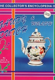 The Collector's Encyclopedia of Gaudy Dutch and Welsh (John A. Shuman)