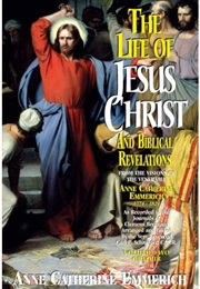 The Life of Jesus Christ and Biblical Revelations: Volume 2 (Anne Catherine Emmerich)