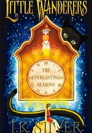 Little Wanderers: The Everlasting Seasons (I.K. Silver)