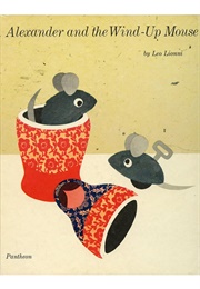 Alexander and the Wind-Up Mouse (Leo Lionni)