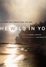 The Wild in You: Voices From the Forest and the Sea (Lorna Crozier)