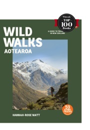 Wild Walks Aotearoa (Hannah-Rose Watt)