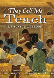 They Call Me Teach: Lessons in Freedom (Lesa Cline-Ransome)
