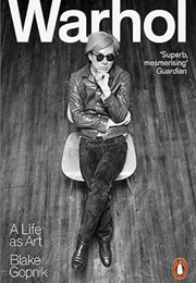 Warhol: A Life as Art (Blake Gopnik)