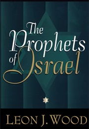 The Prophets of Israel (Leon J. Wood)