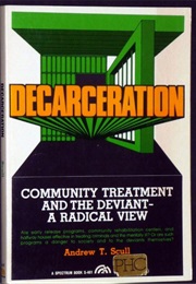 Decarceration: A Radical View (Andrew T. Scull)