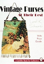 Vintage Purses: At Their Best (Lynell K. Schwartz)