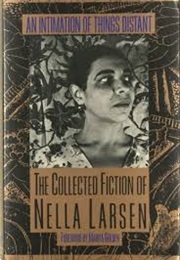 An Intimation of Things Distant: The Collected Fiction of Nella Larsen (Nella Larsen)