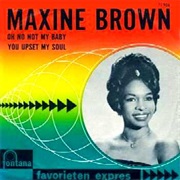 Maxine Brown - Oh No Not My Baby